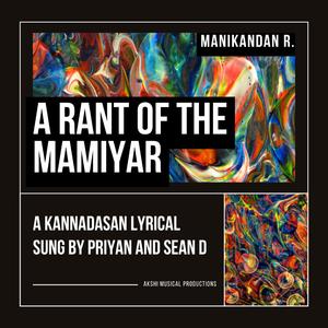A Rant of the Mamiyar (feat. Kannadasan, Sean D & Priyan) (நல்லாத்தான் சொன்னாரு)