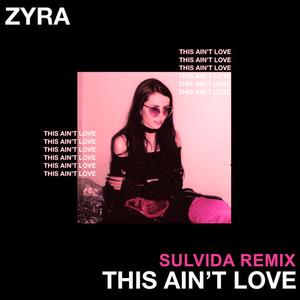This Ain't Love (Sulvida Remix) (Sulvida Remix)