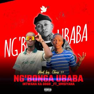 NG'BONGA UBABA (feat. uMsiyana)