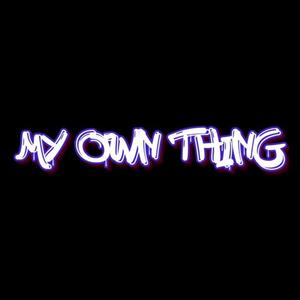 My Own Thing