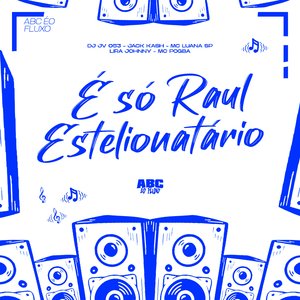 É Só Raul Estelionatário (feat. Lira Johnny & Mc Pogba)