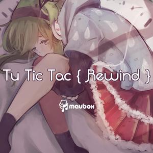 Tu Tic Tac Rewind (feat. Gumi)