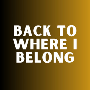 Back to Where I Belong