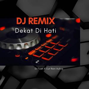 Dekat Di Hati (DJ Remix)
