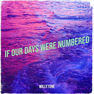 If Our Days Were Numbered