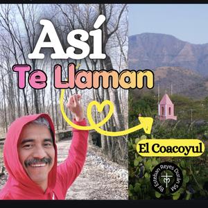 Asi Te Llaman (El Coacoyul)