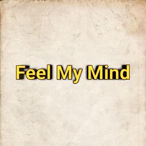 Feel My Mind