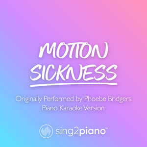 Motion Sickness (Originally Performed by Phoebe Bridgers) (Piano Karaoke Version)