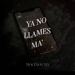 Ya no llames ma'