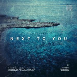 NEXT TO YOU