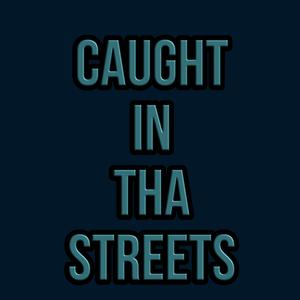 Caught in Tha Streets