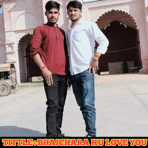 BHAICHARA KU LOVE YOU