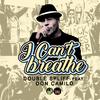 Double Spliff - I cant breathe (feat. Don Camilo)