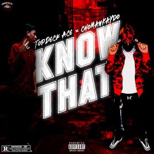 Know That (feat. ChoManKaydo)