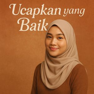Ucapkan yang Baik