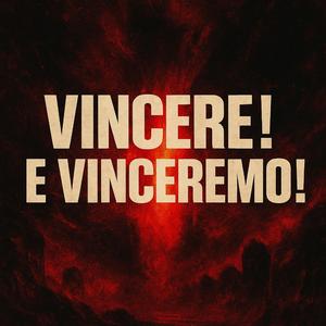 Vincere! E Vinceremo!