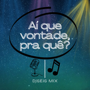 Ai que vontade, pra quê?