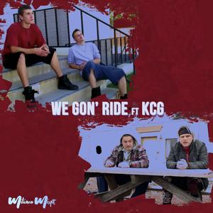 We Gon' Ride (feat. K.C.G.)