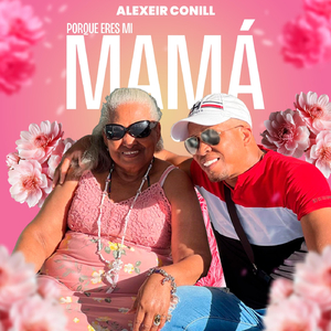 Porque Eres Mi Mamá