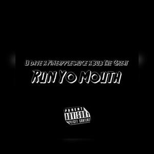 Run Yo Mouth (feat. Pineapplesauce & Bub the Great)