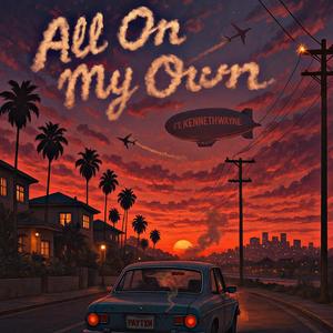 All On My Own (feat. KennethWayne)
