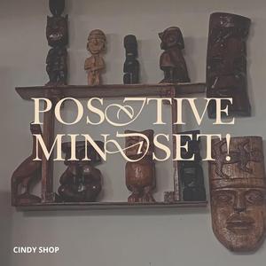 POSITIVE MINDSET!