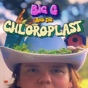 Big G And The Chloroplast (feat. Big G)