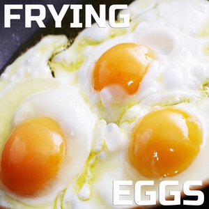 Frying Eggs