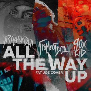 All the way up (feat. ArachnoIdea & 90X KID)