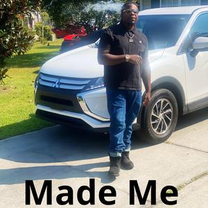 Made Me
