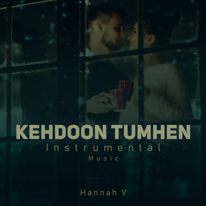 Kehdoon Tumhen (Instrumental Music)