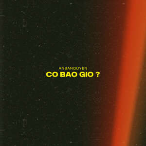 Có Bao Giờ ?