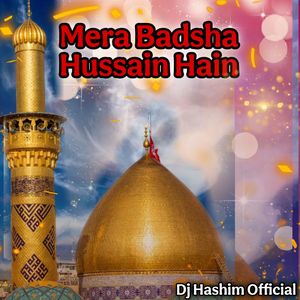 Mera Badsha Hussain Hain
