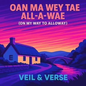 Oan Ma Wey Tae All-a-wae On My Way to Alloway