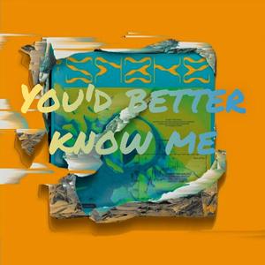 You'd better know me