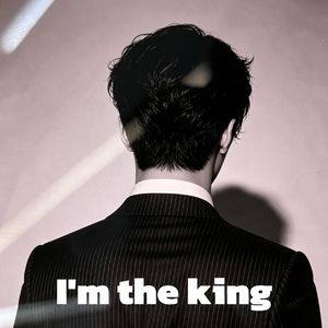 I'm the king