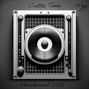 Outta Time (Unreleased 2023 )