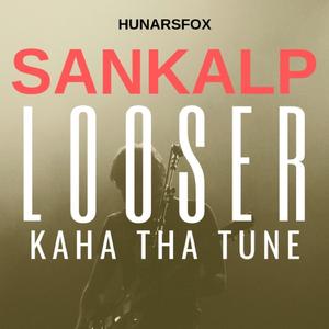 Looser Kaha tha Tune