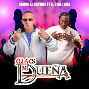 ELLA ES MI DUEÑA (feat. EL PERLA MM)