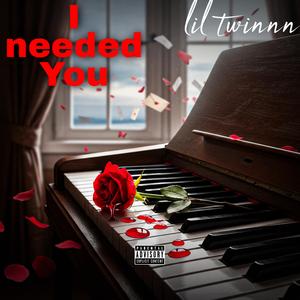 I needed you