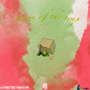 Aware of the Trap