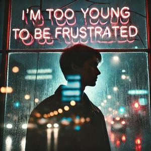 I'm Too Young