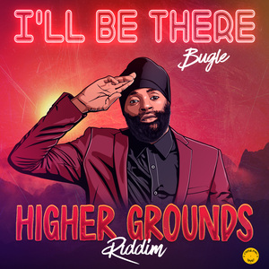 I'll Be There(Higher Grounds Riddim)