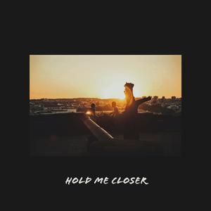 Hold Me Closer