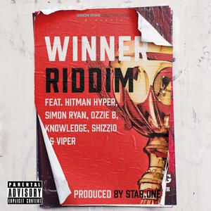 WINNER RIDDIM (feat. Hitman Hyper, Ozzie B, Knowl£dg£, Shizzio, MC Viper & Star.One) (Explicit Lyrics Version)