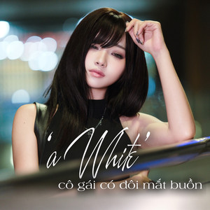 'a White' cô gái có đôi mắt buồn