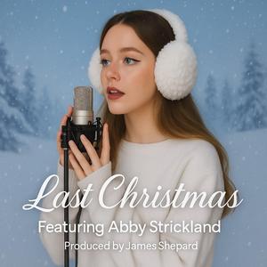 Last Christmas (feat. ABBY STRICKLAND)