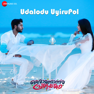 Udalodu Uyirupol (From "Oronnonnara Pranayakadha")
