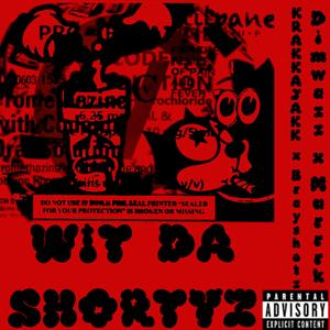 Wit Da Shortyz (feat. Brayshotz, Dimwazz & Murrrk)