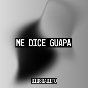 ME DICE GUAPA